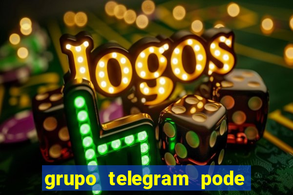 grupo telegram pode tudo 18