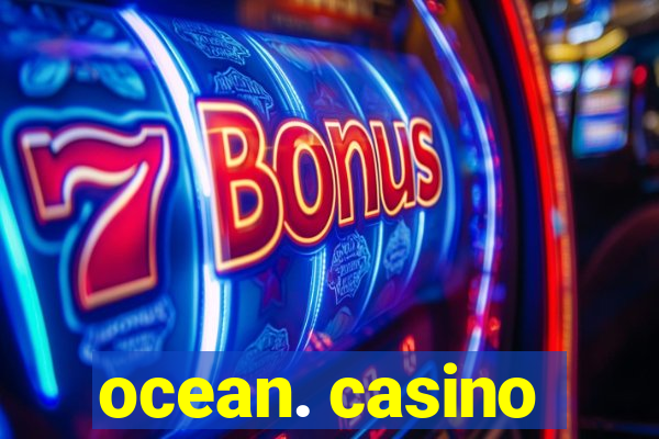 ocean. casino