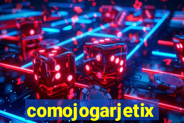 comojogarjetix