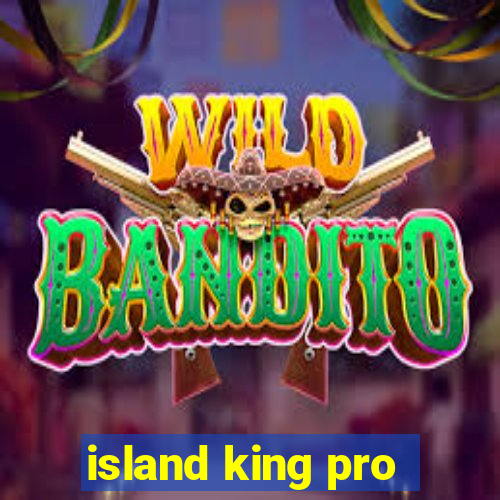 island king pro