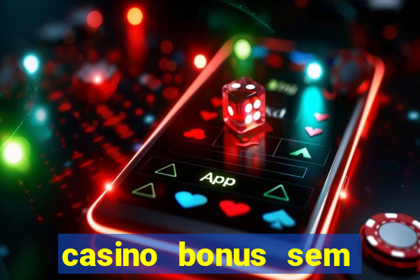 casino bonus sem deposito 2024