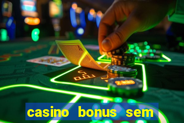 casino bonus sem deposito 2024