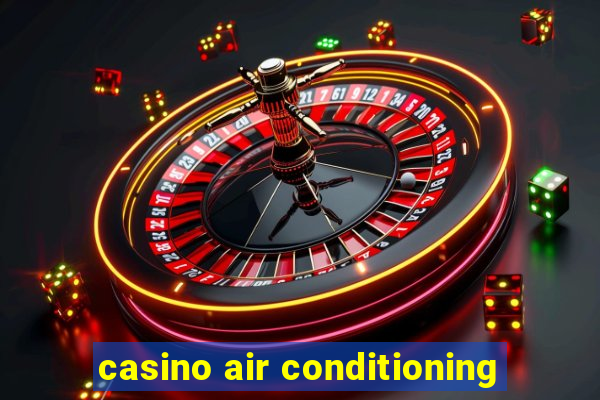 casino air conditioning