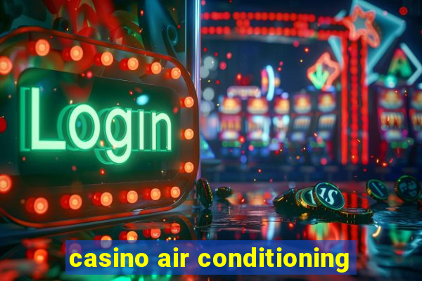 casino air conditioning