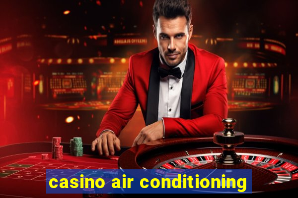 casino air conditioning