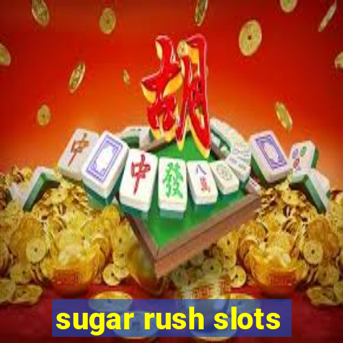 sugar rush slots