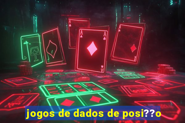 jogos de dados de posi??o