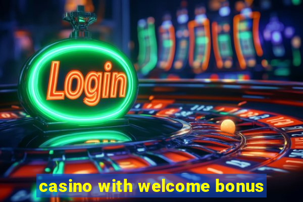 casino with welcome bonus