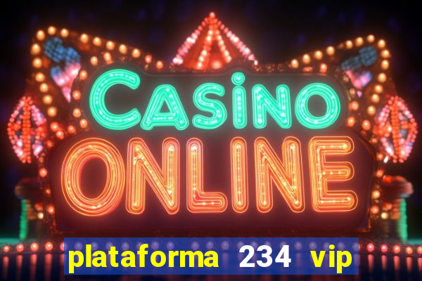 plataforma 234 vip 茅 confi谩vel