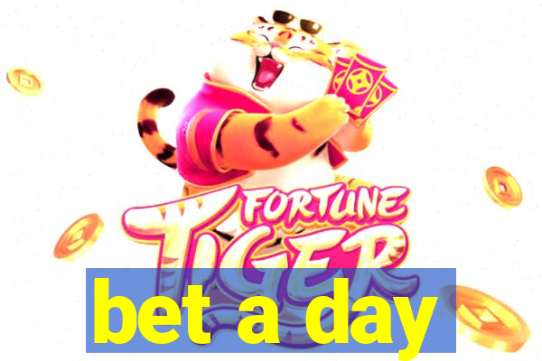 bet a day