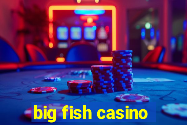 big fish casino