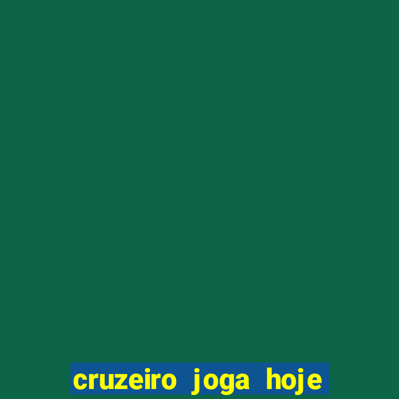 cruzeiro joga hoje ou amanhã