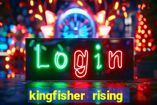 kingfisher rising slot demo