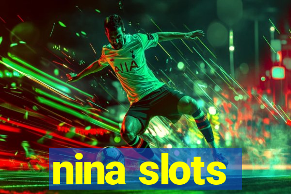 nina slots