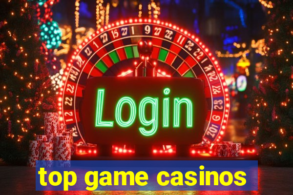 top game casinos