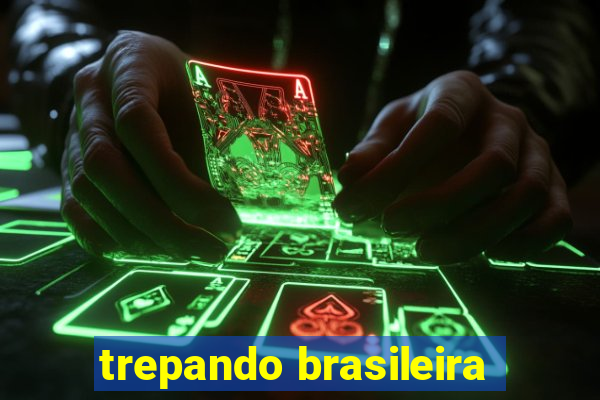 trepando brasileira