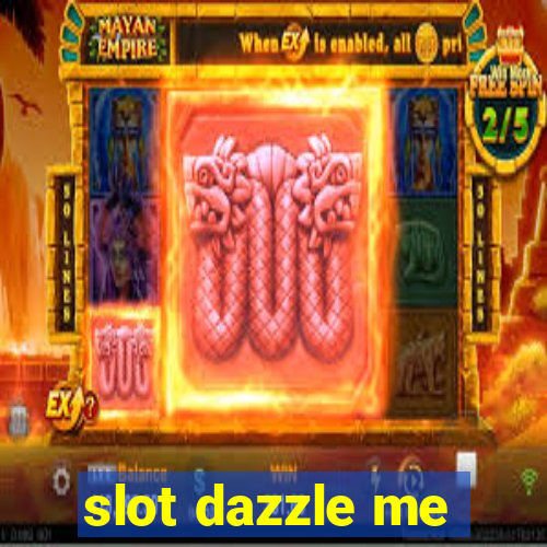 slot dazzle me