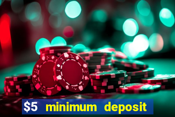 $5 minimum deposit casino ontario