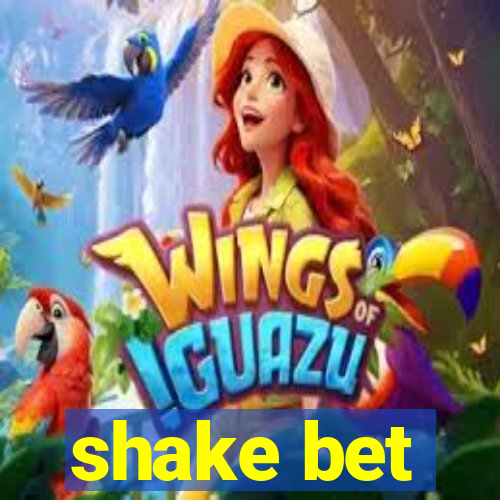 shake bet