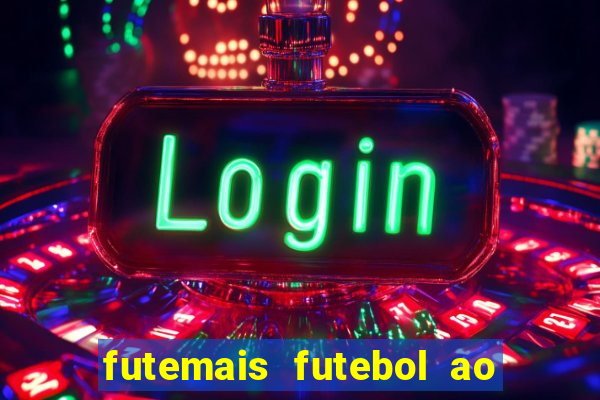 futemais futebol ao vivo hoje