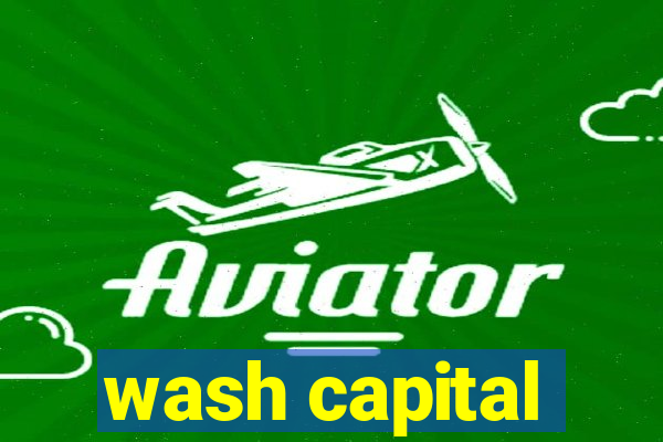 wash capital