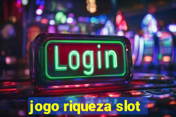 jogo riqueza slot