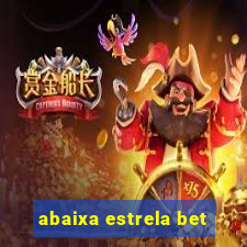 abaixa estrela bet