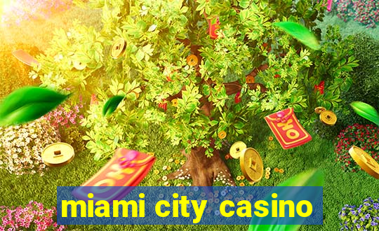 miami city casino