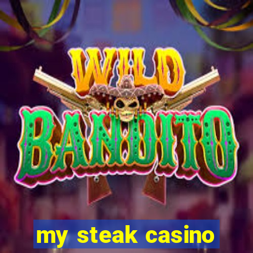 my steak casino