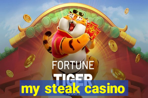 my steak casino