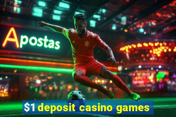 $1 deposit casino games