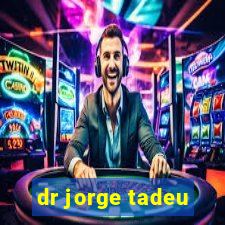 dr jorge tadeu