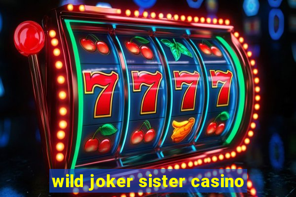 wild joker sister casino