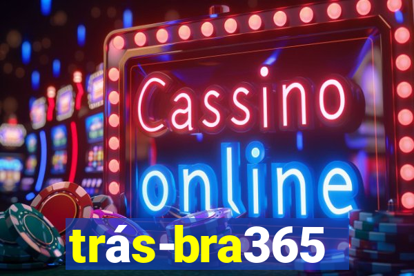 trás-bra365