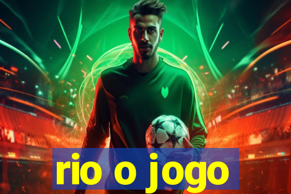 rio o jogo