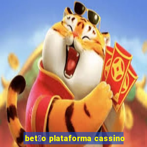 bet茫o plataforma cassino