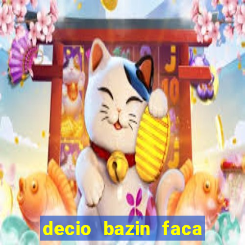 decio bazin faca fortuna com acoes