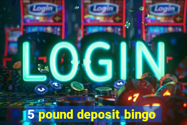 5 pound deposit bingo