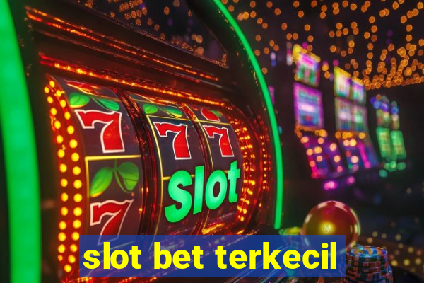 slot bet terkecil