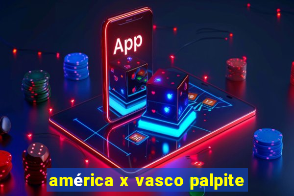 américa x vasco palpite