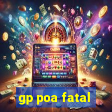 gp poa fatal