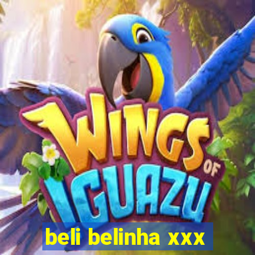 beli belinha xxx