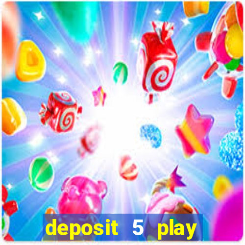 deposit 5 play with 40 casino