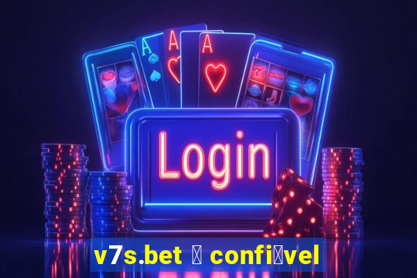 v7s.bet 茅 confi谩vel