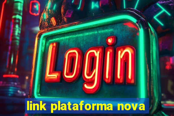 link plataforma nova