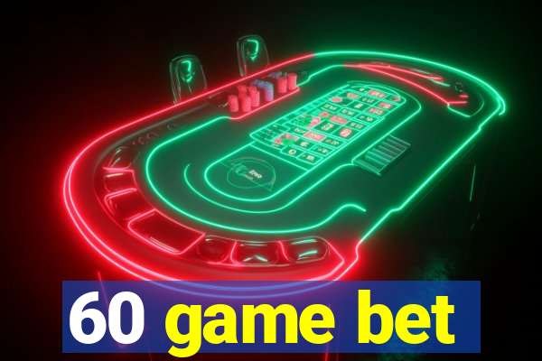 60 game bet