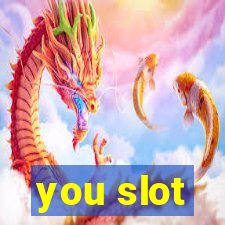 you slot