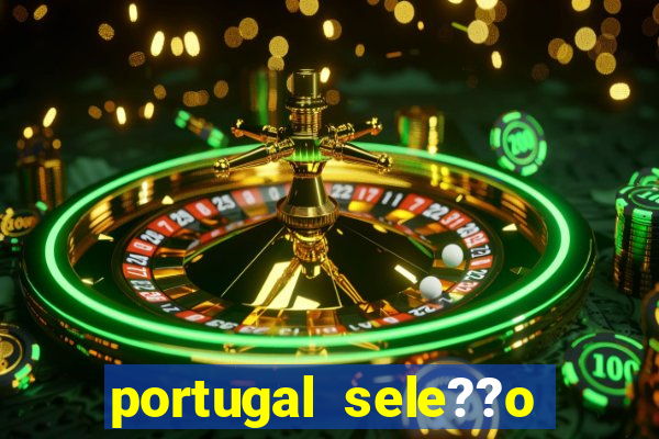 portugal sele??o onde assistir