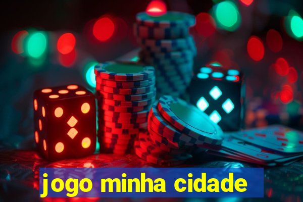 jogo minha cidade