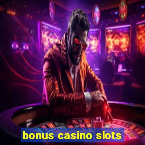 bonus casino slots